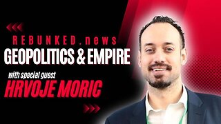 Rebunked #116 | Hrvoje Moric | Geopolitics and Empire