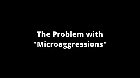 "Microaggressions" are what our grandparents would've just called "being an adult"...