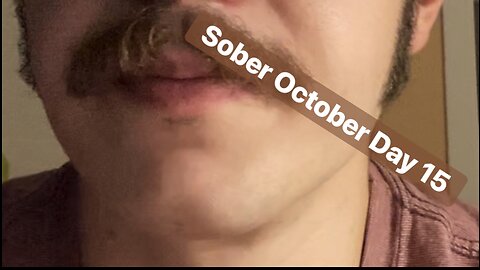 LET’S PLAY: Sober October Day 15