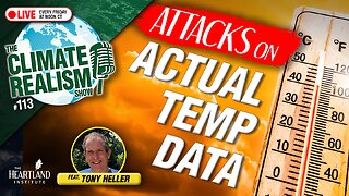 Attacks on Actual Temperature Data – The Climate Realism Show #113