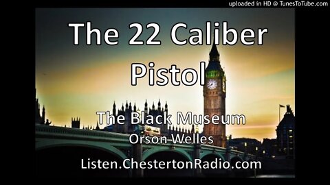 The 22 Caliber Pistol - Black Museum - Orson Welles
