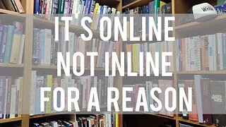 It's Online not Inline for a Reason