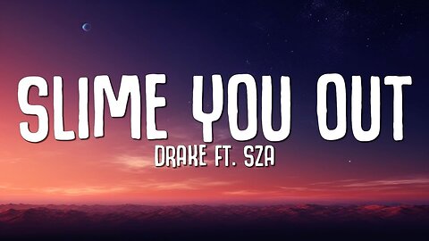 Drake - Slime You Out (Lyrics) ft. SZA New Latest Song!!!