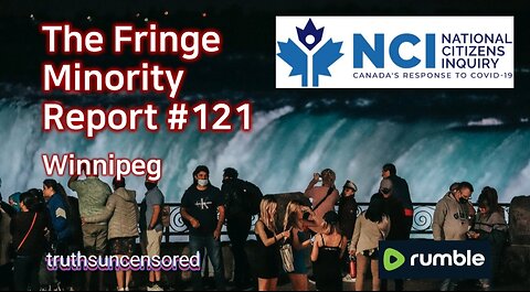 The Fringe Minority Report #121 National Citizens Inquiry Winnipeg