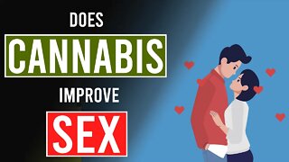 Does CANNABIS Improve Your SEX Life