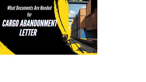 Required Documentation for Cargo Abandonment Letter