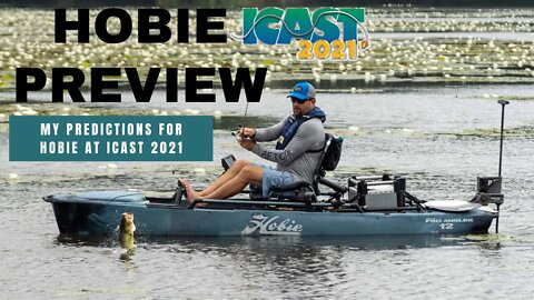 Hobie ICAST 2021 Preview | Hobie Lynx, Pro Angler, Outback, and Compass