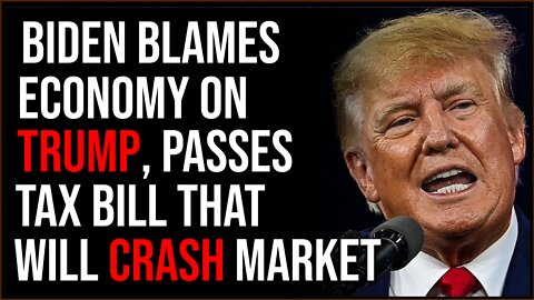 Biden Blames Trump For Economy, Introduces INSANE Tax Plan That Would Cause MASSIVE Market Crash