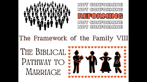 The Framework of the Family VIII: The Biblical Pathway to Marriage