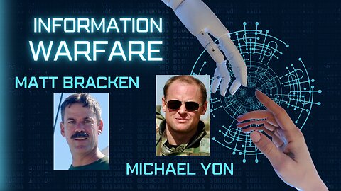 Michael Yon & Matt Bracken - Information Warfare
