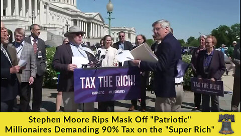 Stephen Moore Rips Mask Off "Patriotic" Millionaires Demanding 90% Tax on the "Super Rich"