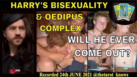 🔴HARRY'S BISEXUALITY & OEDIPUS COMPLEX, WHAT'S HE INTO? WILL HE EVER COME OUT? RECORDED 24/06/21