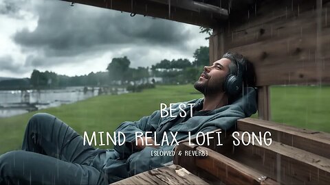 Best Mind Relax Lofi Song [ Slowed X Reverb ] #lofi #lofimusic #sadmashup #mindrelaxing #moodfresh