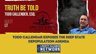 Attorney Todd Callendar exposes the Deep State depopulation agenda