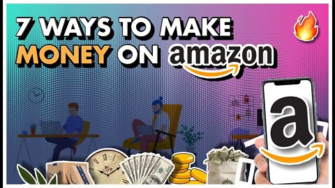 What are the 7 ways to make money on Amazon? (Animated)