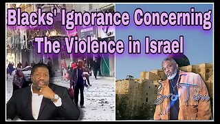 Blacks’ Ignorance Concerning The Violence In Israel