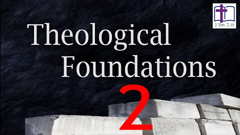 Theological Foundations - 2: Why is Theology?