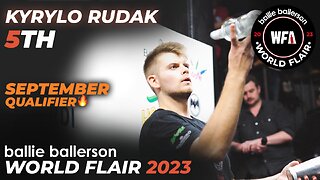 Kyrylo Rudak - 5th | September Qualifier - Final | Ballie Ballerson World Flair 2023