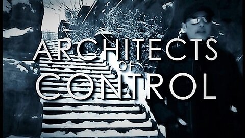 Architects of Control: Mass Control and The Future of Mankind (2008) - Documentary & Extras