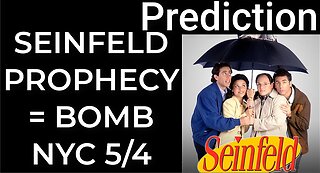 Prediction: SEINFELD PROPHECY = DIRTY BOMB NYC - May 4