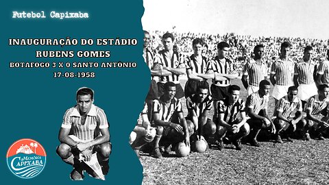 Inauguração do Estádio Rubens Gomes (Botafogo 3 x 0 Santo Antônio - 1958)