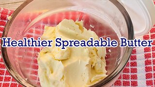 Healthier and Spreadable Butter