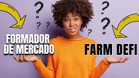 QUAL A DIFERENÇA ENTRE FORMADOR DEMERCADO E FARM DEFI