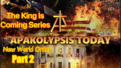 The King Is Coming Series: Session 4 / New World Order Part 2