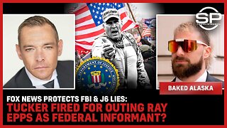 Fox News Protects FBI & J6 LIES: Tucker Fired For OUTING Ray Epps As FEDERAL INFORMANT?