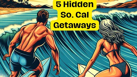 Hidden Getaways In Southern California
