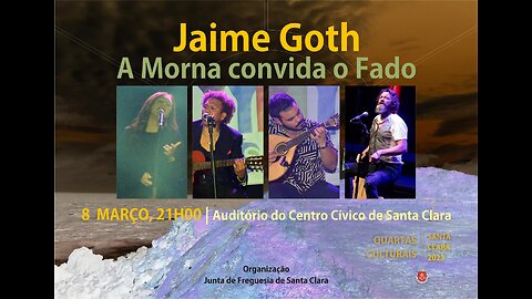 LIVE: Jaime Goth - A Morna convida o Fado - Santa Clara Ponta Delgada Azores Portugal - 08.03.2023