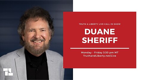 The Truth & Liberty Live Call-In Show with Pastor Duane Sheriff