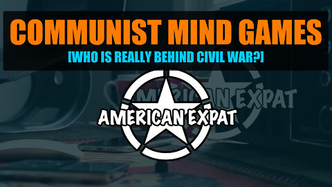 Communist Mind Games [Who is really behind the civil war talk?]