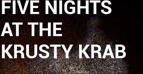 Spongebob Horror: Five Nights at the Krusty Krab