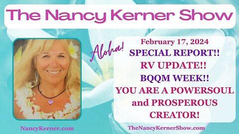 SPECIAL REPORT!! RV UPDATE!! BQQM WEEKEND!! YOU ARE A POWERSOUL and PROSPEROUS CREATOR! 2.17.24