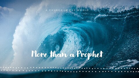 "More than a Prophet" -- Luke 7:47-50