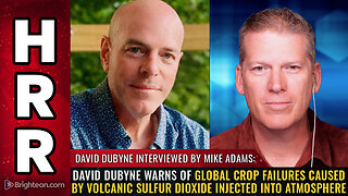 David DuByne warns of global crop failures caused by volcanic sulfur dioxide...