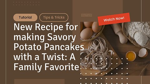 Savory Potato Pancakes with a Twist: A Family Favorite!