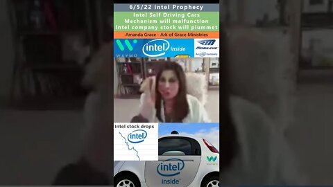 Intel Self Driving Malfunctions, stock plummets prophecy - Amanda Grace 6/5/22