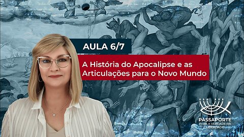 Aula 6/7 - A História do Apocalipse e as Articulações para o Novo Mundo | Maria Pereda