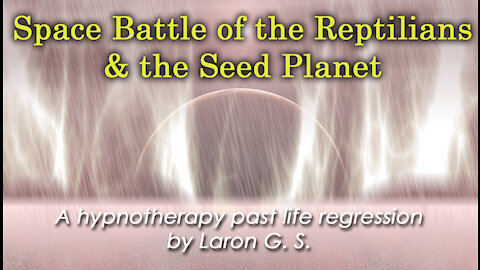 Space Battle of the Reptilians & the Seed Planet | PLR By Laron G. S.