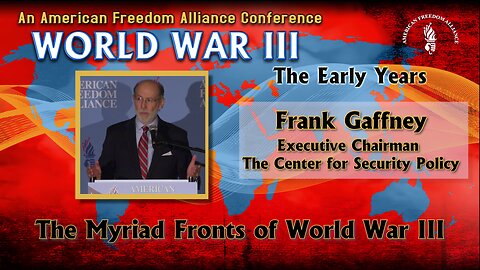 Frank Gaffney: The Myriad Fronts of World War III