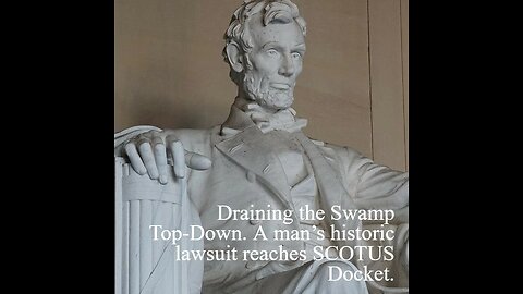 Draining the Swamp Top-Down. A man’s historic lawsuit reaches SCOTUS Docket