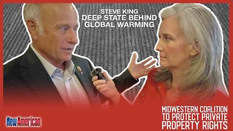 U.S. Rep. Steve King: Exposing Deep State Agenda behind Global Warming