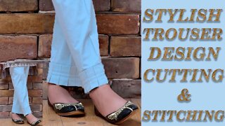 STYLISH TROUSER DESIGN : TROUSER DESIGN CUTTING AND STITCHING