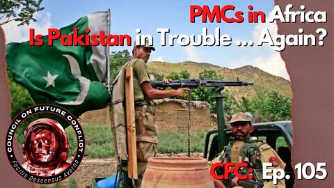 CFC Ep. 105 - PMCs in Africa & Is Pakistan in Trouble ... Again?