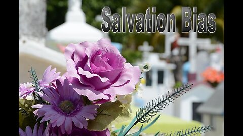 What is Salvation Bias?