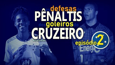 Goleiros do Cruzeiro - Defesas de pênaltis - ep. 2