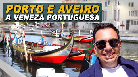 Porto e Aveiro - A Veneza Portuguesa