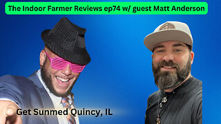 The Indoor Farmer Reviews ep74! Join Me For A Chat With Matt!